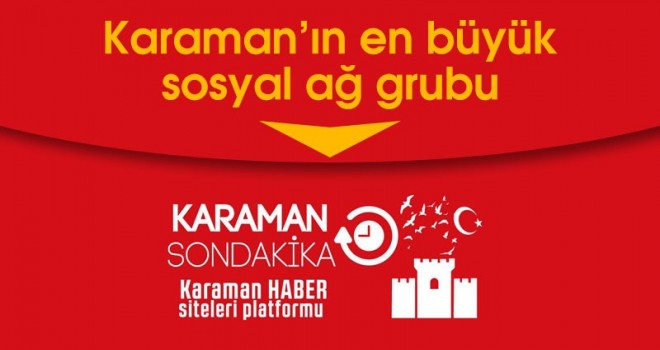 Karaman'ın en büyük sosyal ağ grubu KARAMAN SON DAKİKA