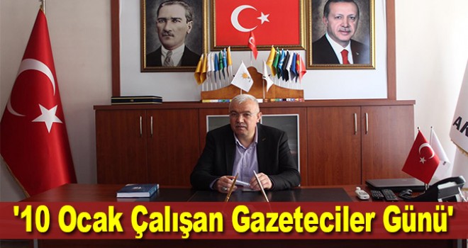 AK Parti Karaman İl Başkanı Abidin Çağlayan. '10 Ocak Çalışan Gazeteciler Günü' nedeniyle bir kutlama mesajı yayımladı.