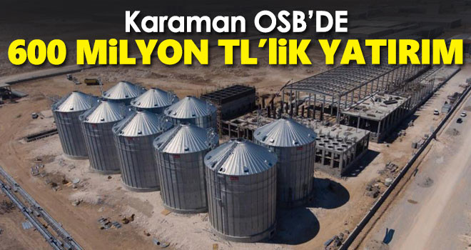 Karaman OSB'de 600 milyon liralık yatırım