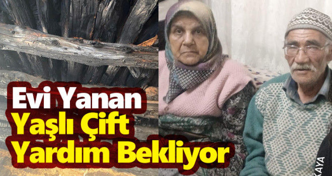 Evi yanan yaşlı çift yardım bekliyor
