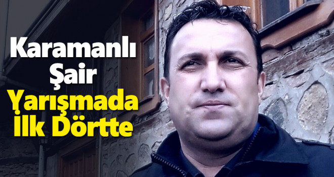 Karamanlı şairin şiiri, üç bin eser içerisinde ilk dörde girdi