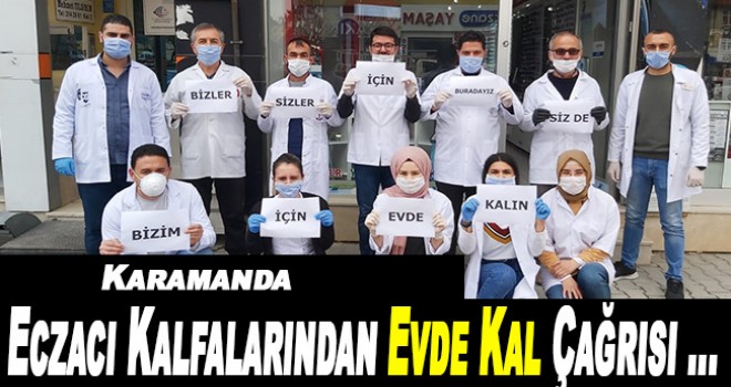 Karaman'da eczacı kalfaları vatandaşlara evde kal çağrısında bulundu.