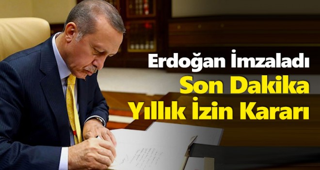 Başkan Erdoğan imzaladı! Son dakika yıllık izin kararı