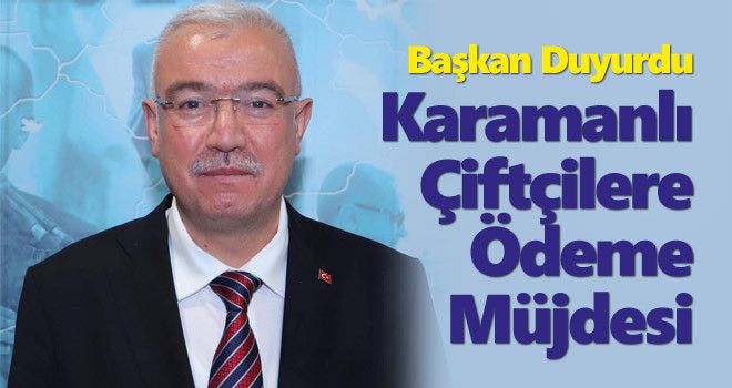 Karamanlı çiftçilerin hesaplarına destek ödemeleri yatmaya başladı