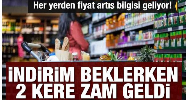 İndirim beklerken zam geldi! Her yerden fiyat artış bilgisi geliyor!