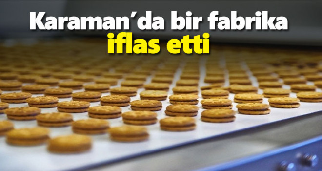 Karaman'da bir fabrika iflas gerekçesiyle kapandı