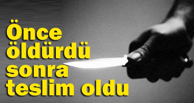 Önce Öldürdü Sonra İtiraf Etti