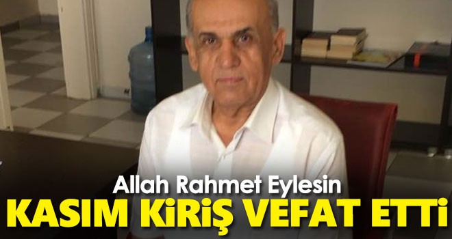 Kasım Kiriş vefat etti