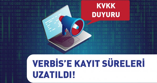 VERBİS kaydı için ek süre verildi