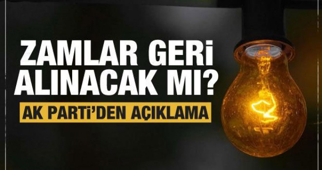 Elektrik zammı geri alınacak mı? AK Parti'den açıklama