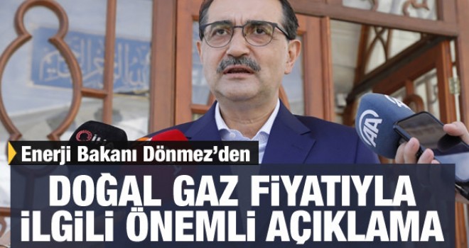 Enerji Bakanı Dönmez'den doğal gaz fiyatıyla ilgili önemli açıklama