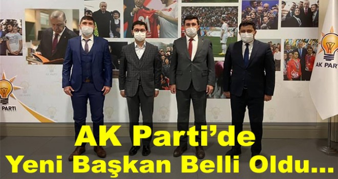 AK PARTİ DE YENİ BAŞKAN BELLİ OLDU