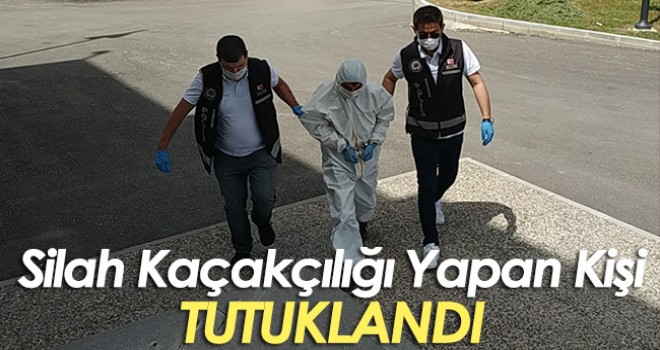Silah kaçakçılığı yapan kişi tutuklandı