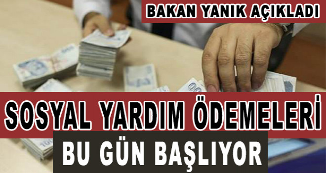 Sosyal yardım ödemeleri bugün başlıyor