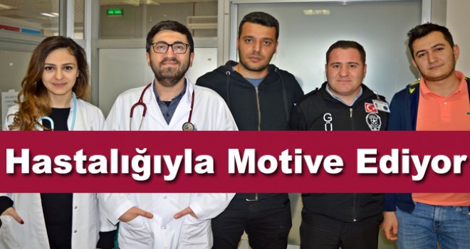 Doktor Ergün hastalığıyla motive ediyor