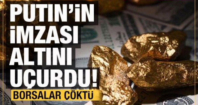 Altın, savaş kaygısıyla fena yükseldi! Borsalar çakıldı