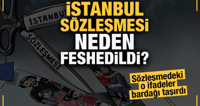 İstanbul Sözleşmesi neden feshedildi?
