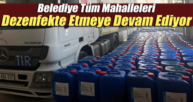 Belediye Mahalleleri Dezenfekte Etmeye Devam Ediyor