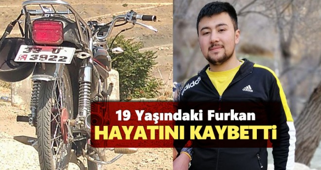 19 Yaşındaki Furkan Hayatını Kaybetti