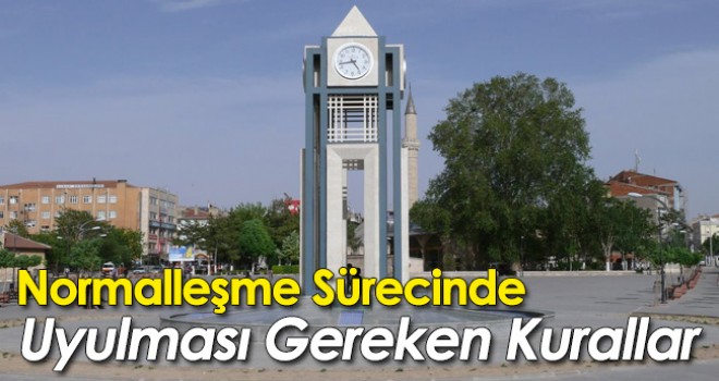 Koronavirüs Normalleşme Sürecinde Uyulması Gereken Kurallar