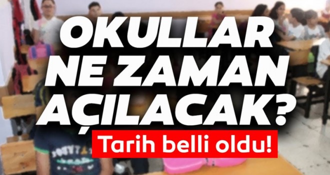 Son dakika haberi: Okulların açılacağı tarih açıklandı!