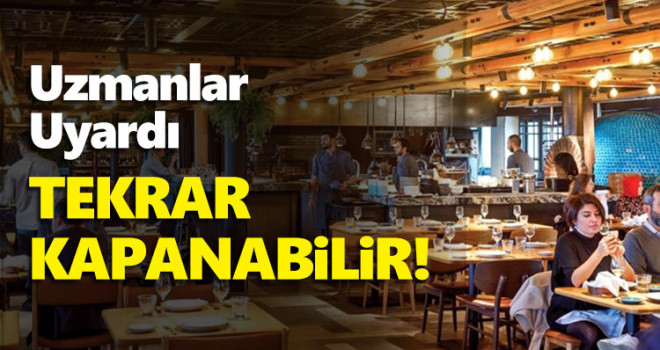 Uzmanlardan restoran uyarısı: Yeniden kapanabilir!