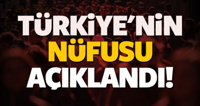 Türkiyenin Nüfusu Açıklandı