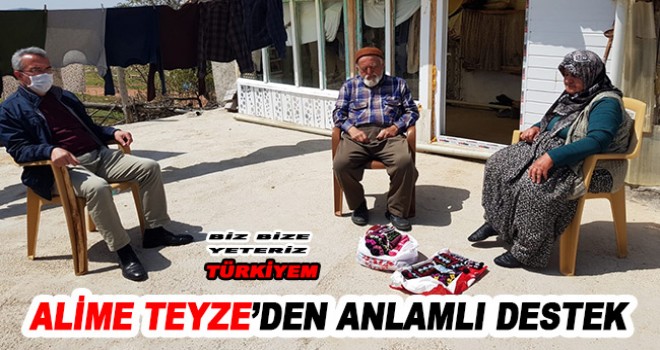 ALİME TEYZE’DEN ANLAMLI DESTEK