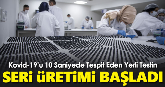 Kovid-19'u 10 saniyede tespit eden yerli testin seri üretimi başladı