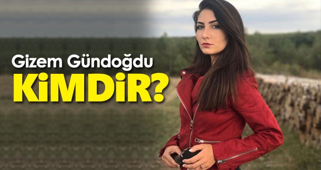 Gizem Gündoğdu Kimdir?
