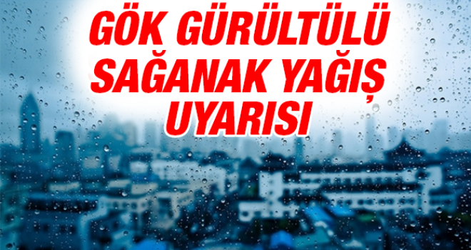 Meteorolojiden yurdun bazı kesimleri için sağanak uyarısı