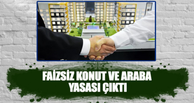 Faizsiz ev ve araçla ilgili yeni yasa çıktı!