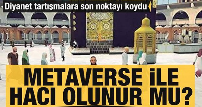 Diyanet tartışmalara son noktayı koydu: Metaverse ile hacı olunur mu?