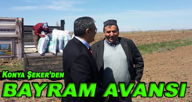 KONYA ŞEKER’DEN BU YILDA ÜRETİCİYE ÇİFTE BAYRAM YAPTIRACAK BAYRAM AVANSI