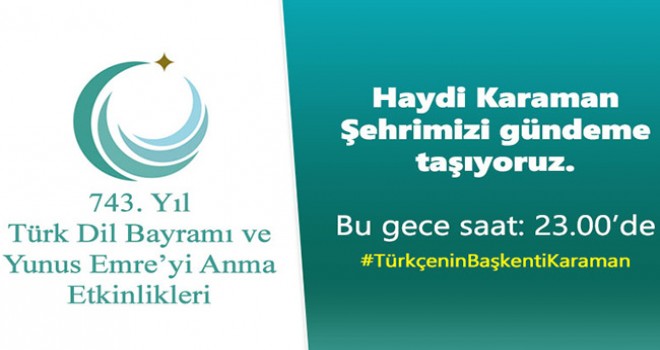 Haydi Karaman Şehrimizi gündeme taşıyoruz