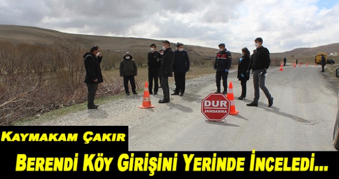 Kaymakam Çakır, Berendi köy girişini yerinde inceledi