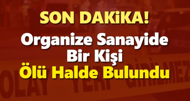 Karaman OSB'de bir kişi ölü bulundu