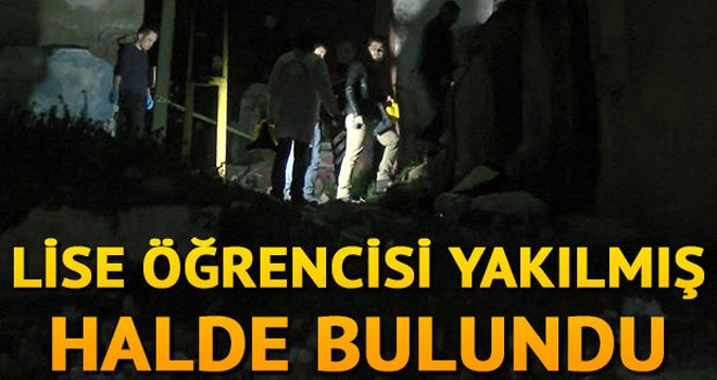 Lise Öğrencisi Yakılmış Halde Bulundu