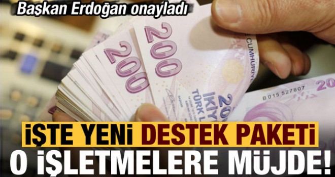 Erdoğan onayladı! O işletmelere müjde, işte yeni destek paketi