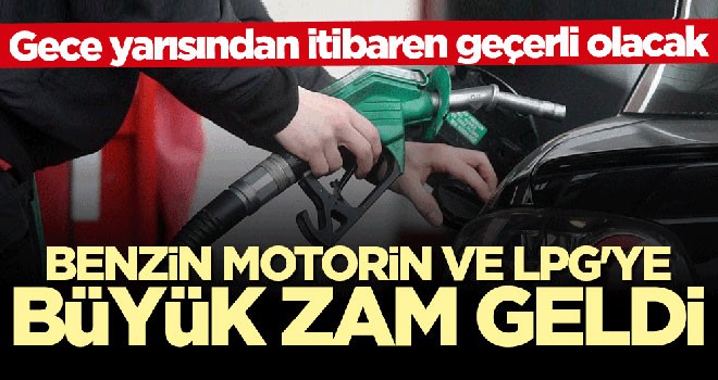 Benzin, motorin ve LPG'ye zam