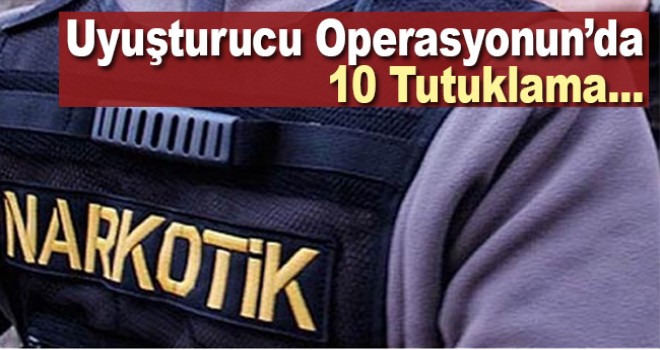 Antalya'da uyuşturucu operasyonunda 10 tutuklama