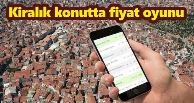 Kiralık konutta fiyat oyunu: Yüzde yüz artırdılar