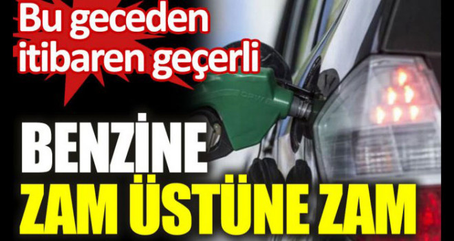 Benzine yeni zam!