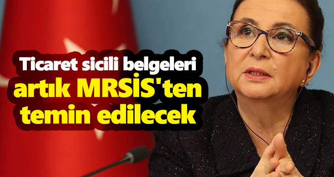 Ticaret sicili belgeleri artık MRSİS'ten temin edilecek