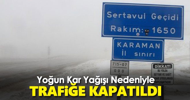Sertavul Geçidi iki yönlü trafiğe kapatıldı