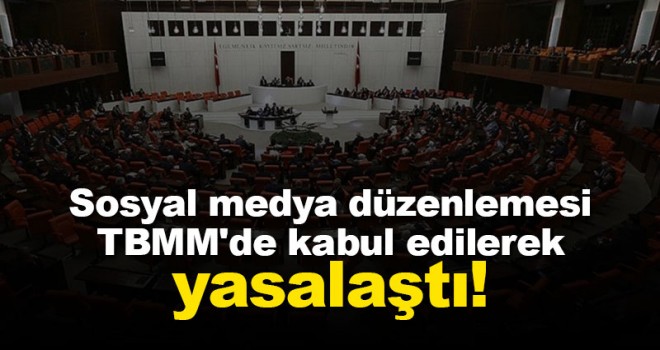 Sosyal medya düzenlemesi TBMM'de kabul edildi