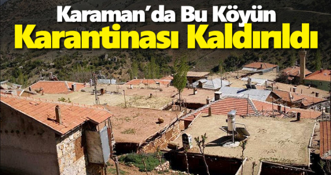 Karaman'da bir köyün karantinası kaldırıldı