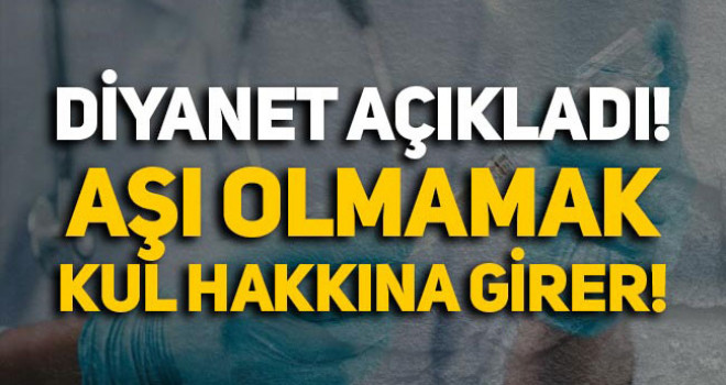 'Aşı olmamak kul hakkına girer mi?' sorusuna Diyanet'ten yanıt