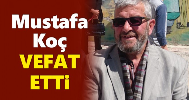 Mustafa Koç Vefat Etti