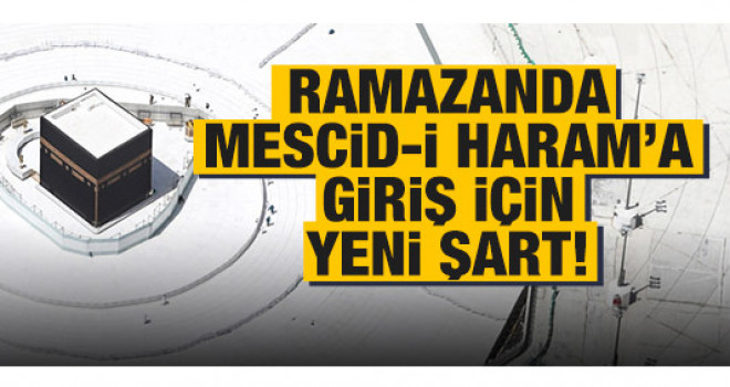Ramazanda Mescid-i Haram'a giriş için izin belgesi şartı getirildi